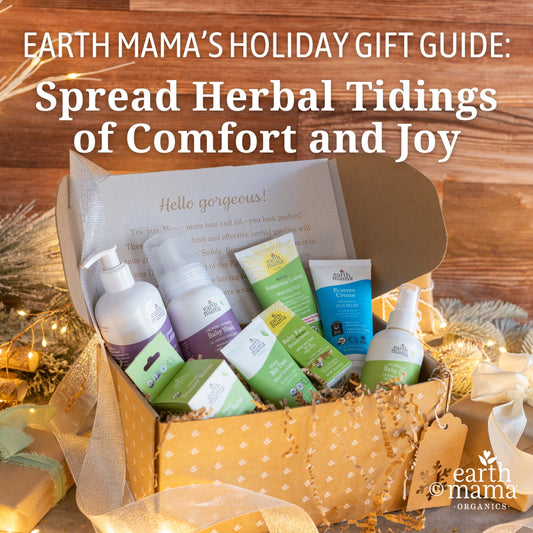 Earth Mama’s Holiday Gift Guide: Spread Herbal Tidings of Comfort and Joy